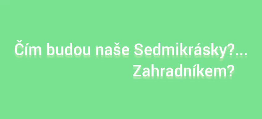 Čím budou naše Sedmikrásky? Zahradníkem?